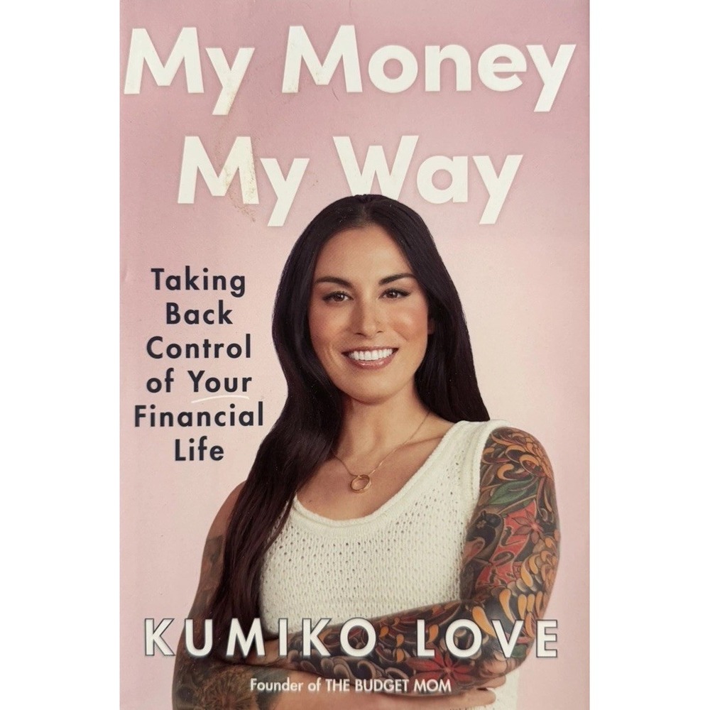 My Money My Way : Taking Back Control of Your Financial Life by Kumiko Love...